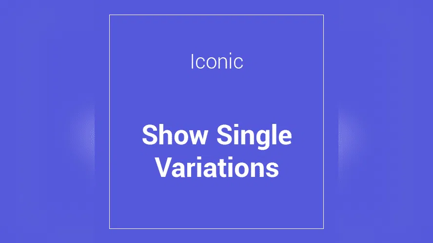 Iconic WooCommerce Show Single Variations 1.26.0