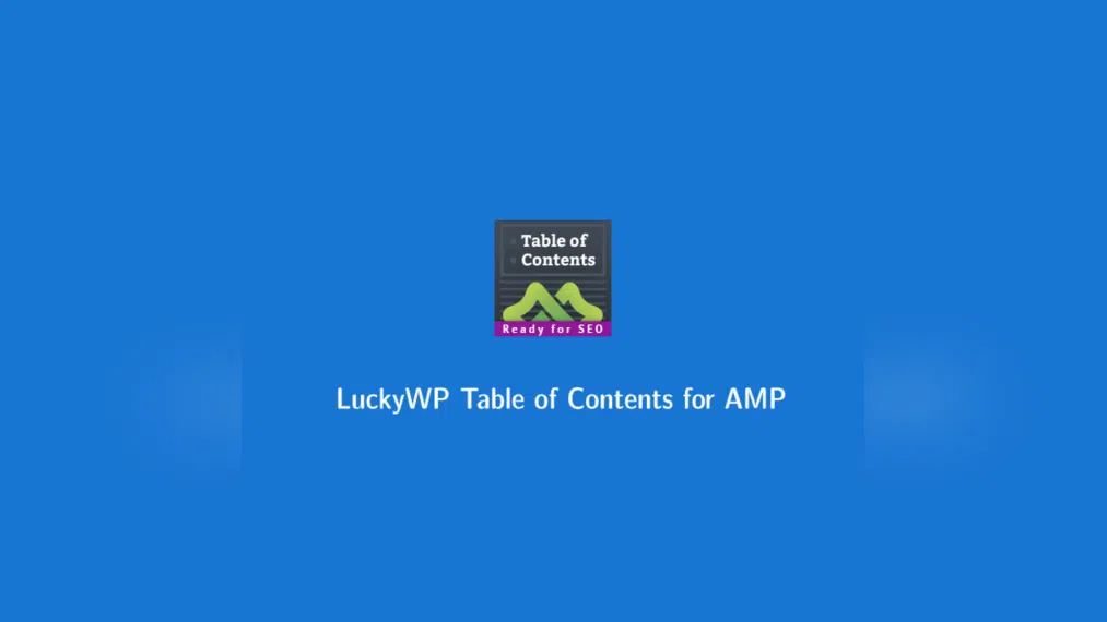 LuckyWP Table of Contents for AMP 1.1.9