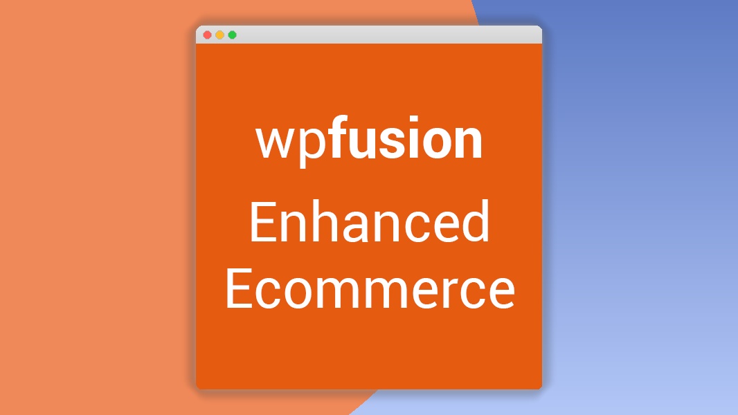 WP Fusion – Enhanced Ecommerce 1.26.0